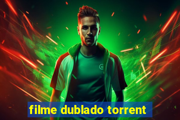 filme dublado torrent